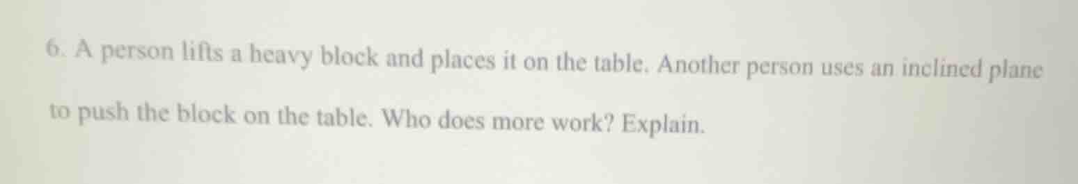6. a person lifts a heavy block and places it on the table. another per…