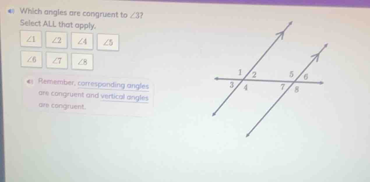 which angles are congruent to $angle3$? select all that apply. $angle1$…