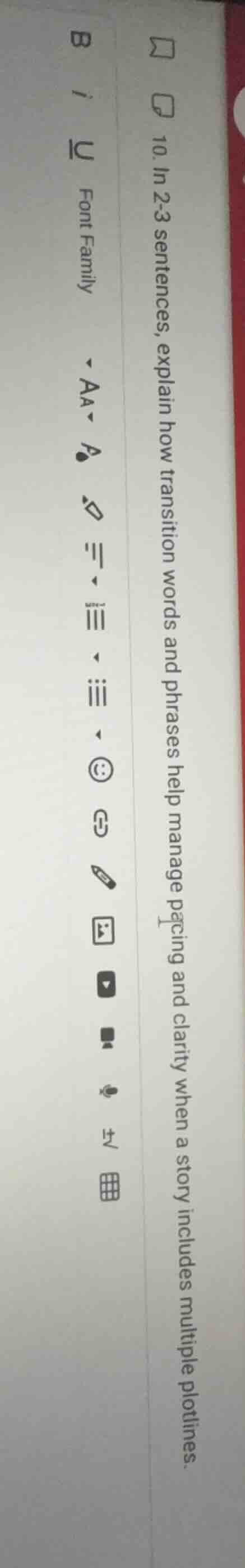 10. in 2-3 sentences, explain how transition words and phrases help man…