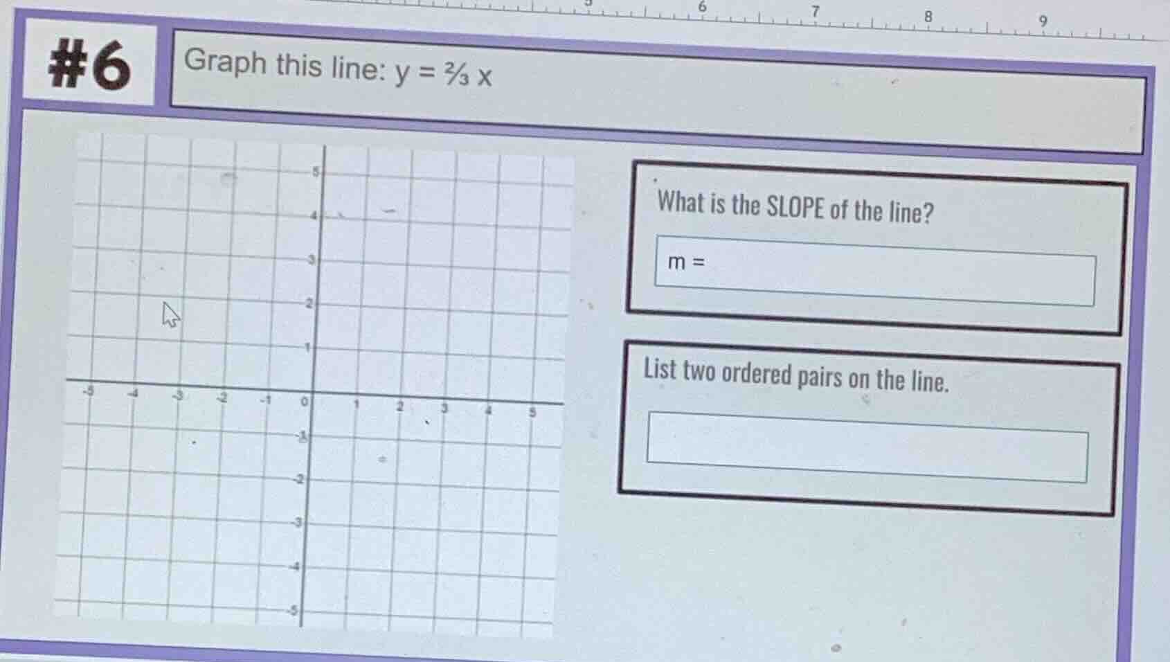 #6 graph this line: $y = \\frac{2}{3}x$ what is the slope of the line? …