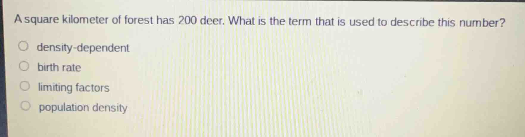 a square kilometer of forest has 200 deer. what is the term that is use…