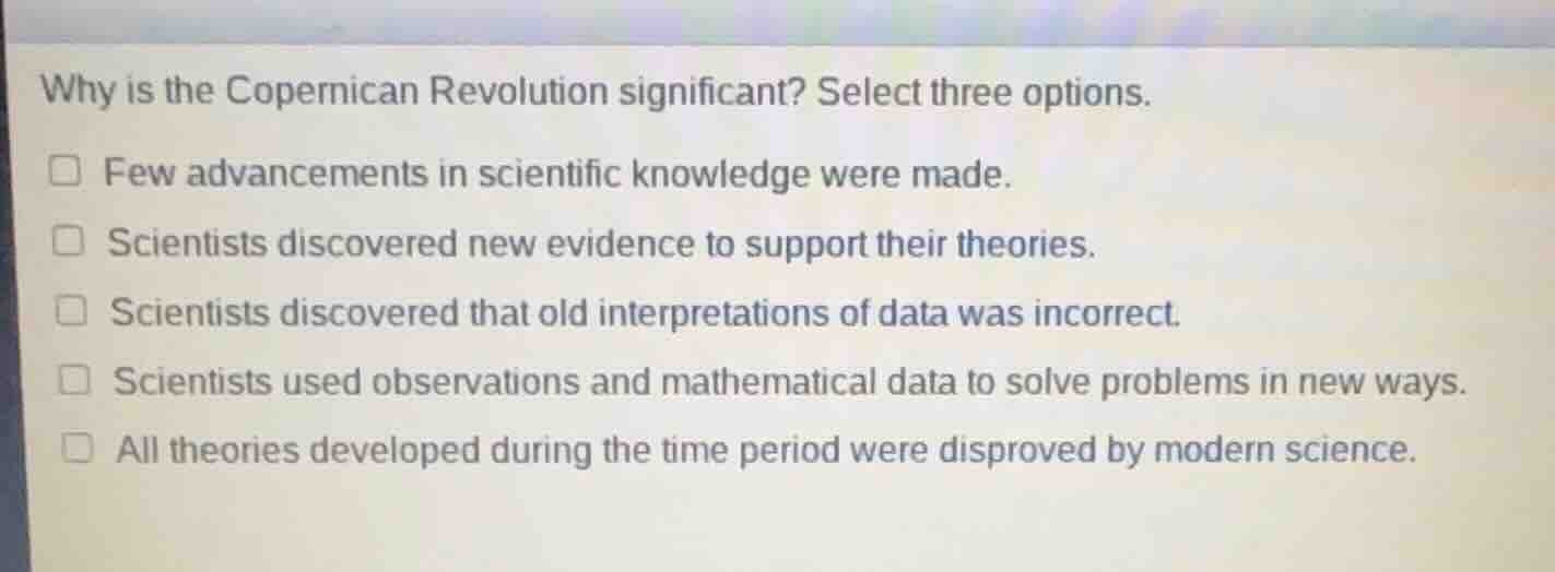 why is the copernican revolution significant? select three options. few…