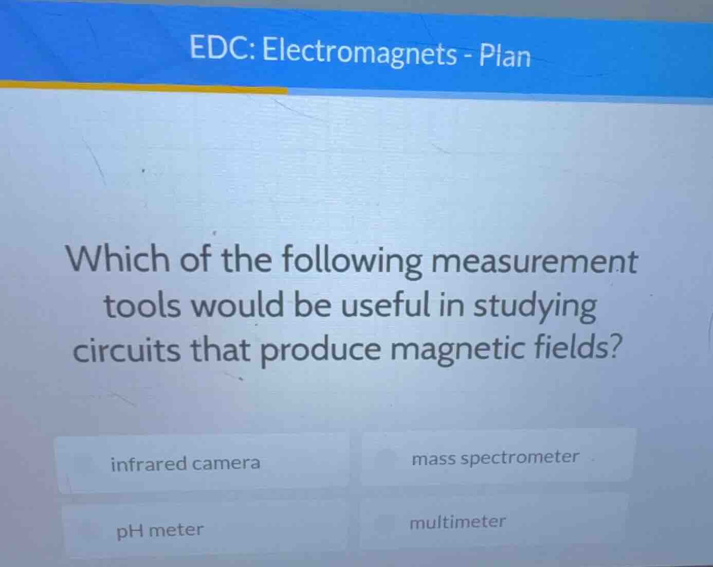 edc: electromagnets - plan which of the following measurement tools wou…