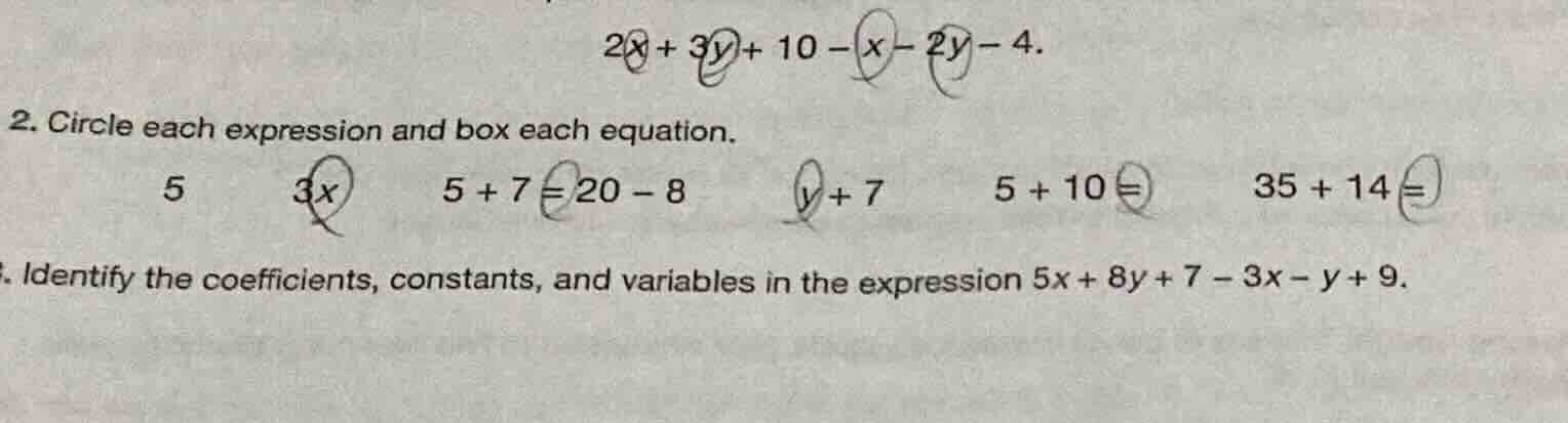 $2x + 3y + 10 - x - 2y - 4$. 2. circle each expression and box each equ…