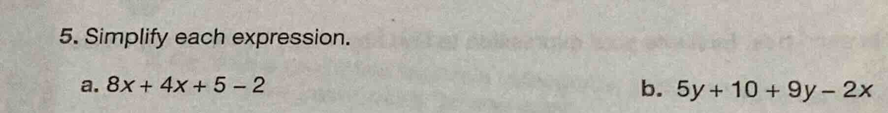 5. simplify each expression. a. $8x + 4x + 5 - 2$ b. $5y + 10 + 9y - 2x$