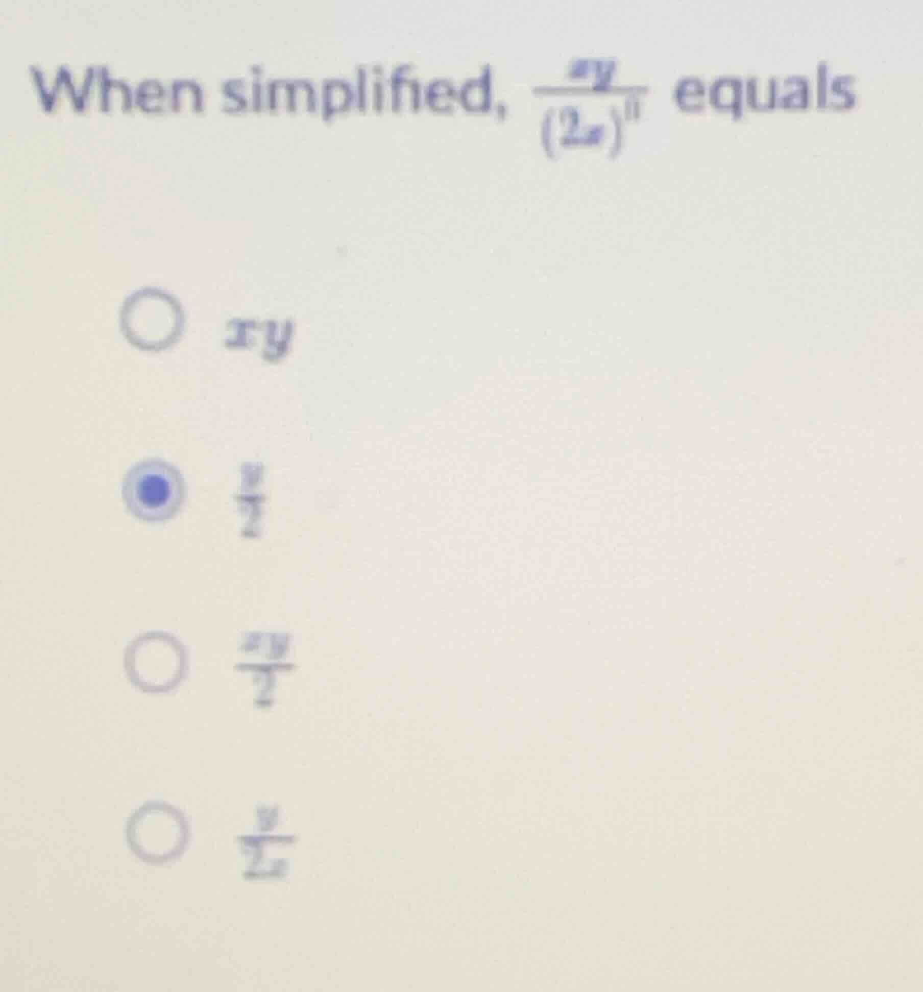 when simplified, $\frac{xy}{(2x)^{0}}$ equals $\bigcirc$ $xy$ $\bigcirc…