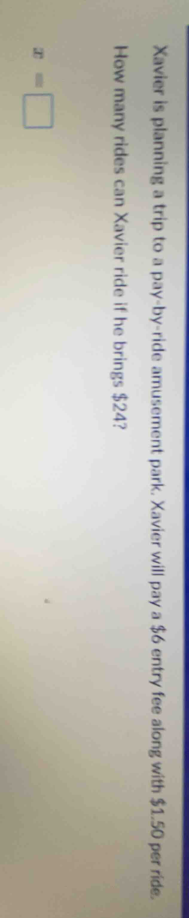 xavier is planning a trip to a pay-by-ride amusement park. xavier will …