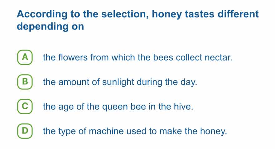 according to the selection, honey tastes different depending on a the f…