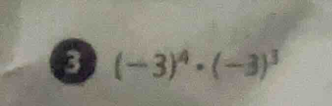 3 $(-3)^4 cdot (-3)^3$