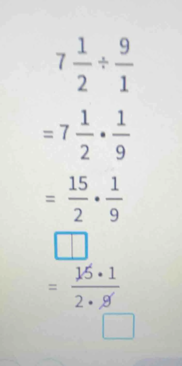 $7\frac{1}{2}div\frac{9}{1}$ $=7\frac{1}{2}cdot\frac{1}{9}$ $=\frac{15}…