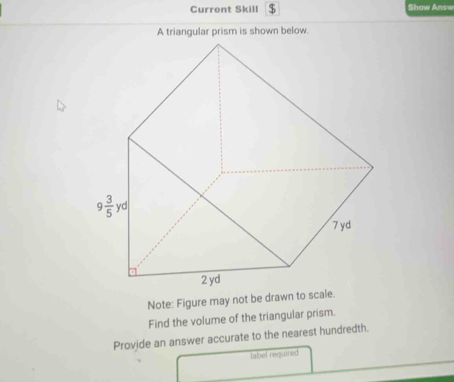 a triangular prism is shown below.$9\\frac{3}{5}$ yd7 yd2 ydnote: figur…