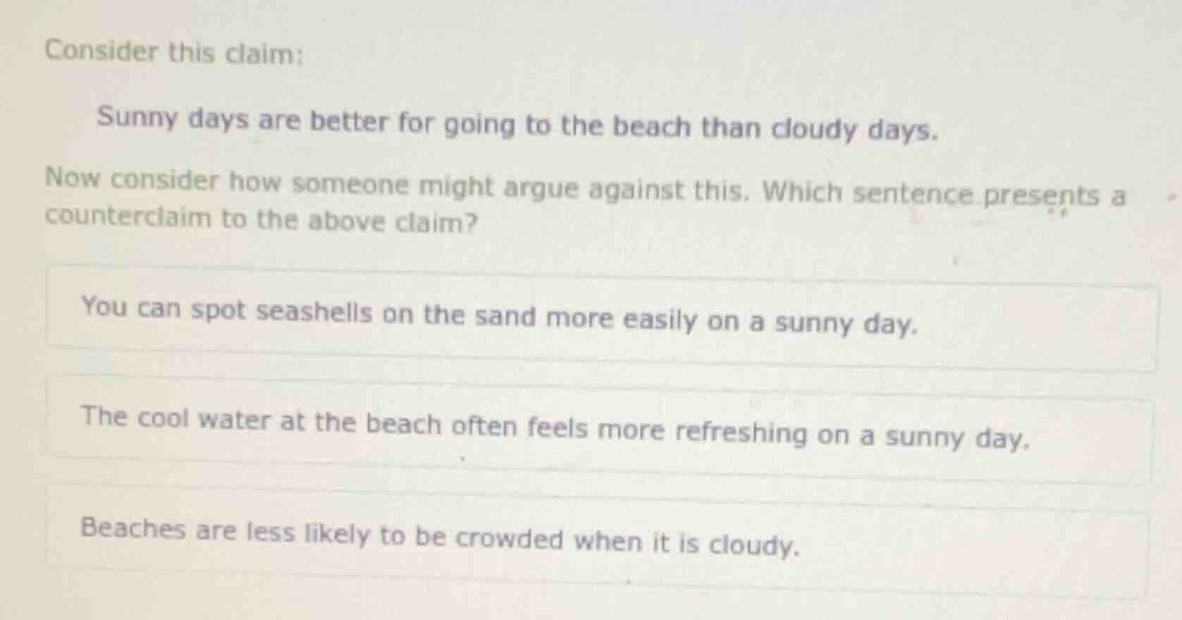consider this claim: sunny days are better for going to the beach than …