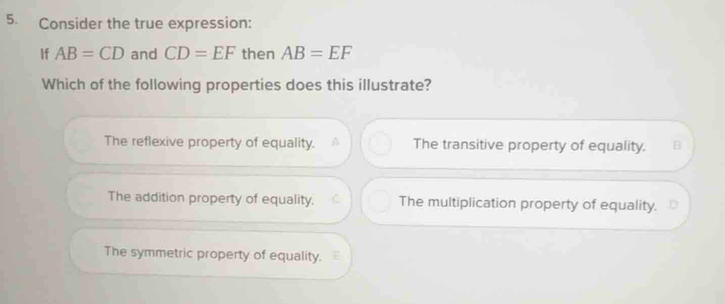 5. consider the true expression: if $ab = cd$ and $cd = ef$ then $ab = …