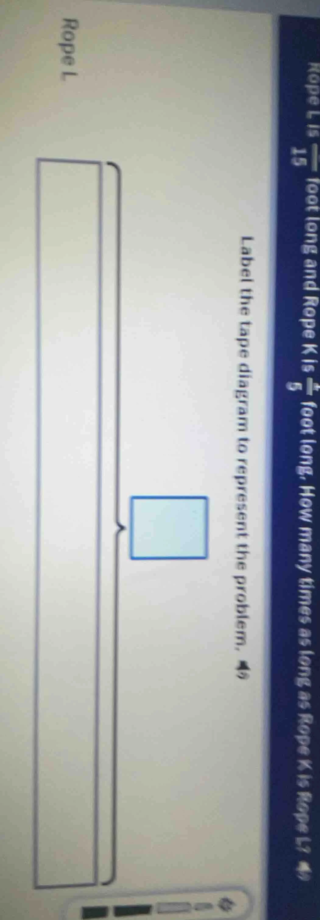 rope l is $\frac{1}{15}$ foot long and rope k is $\frac{1}{5}$ foot lon…
