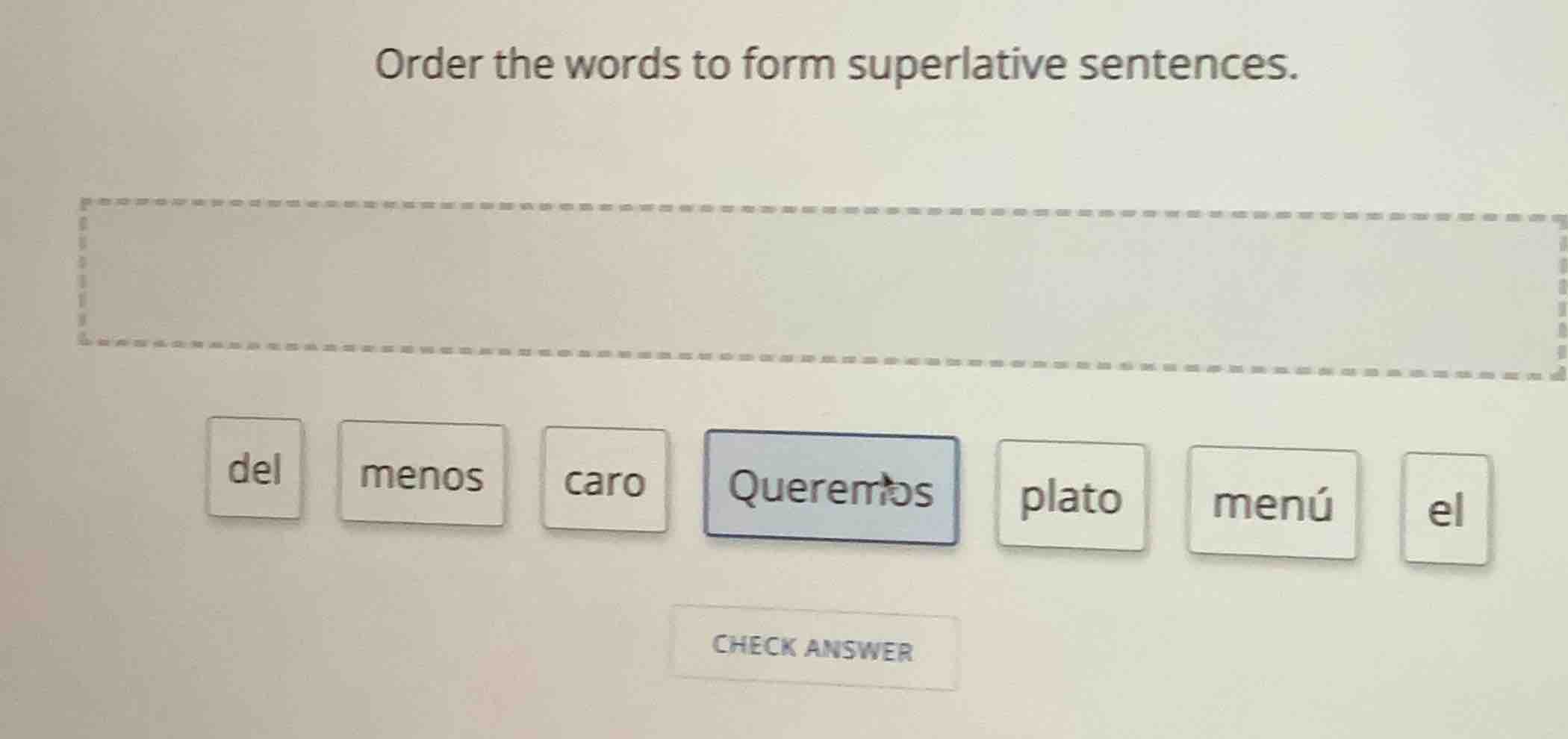order the words to form superlative sentences. del, menos, caro, querem…