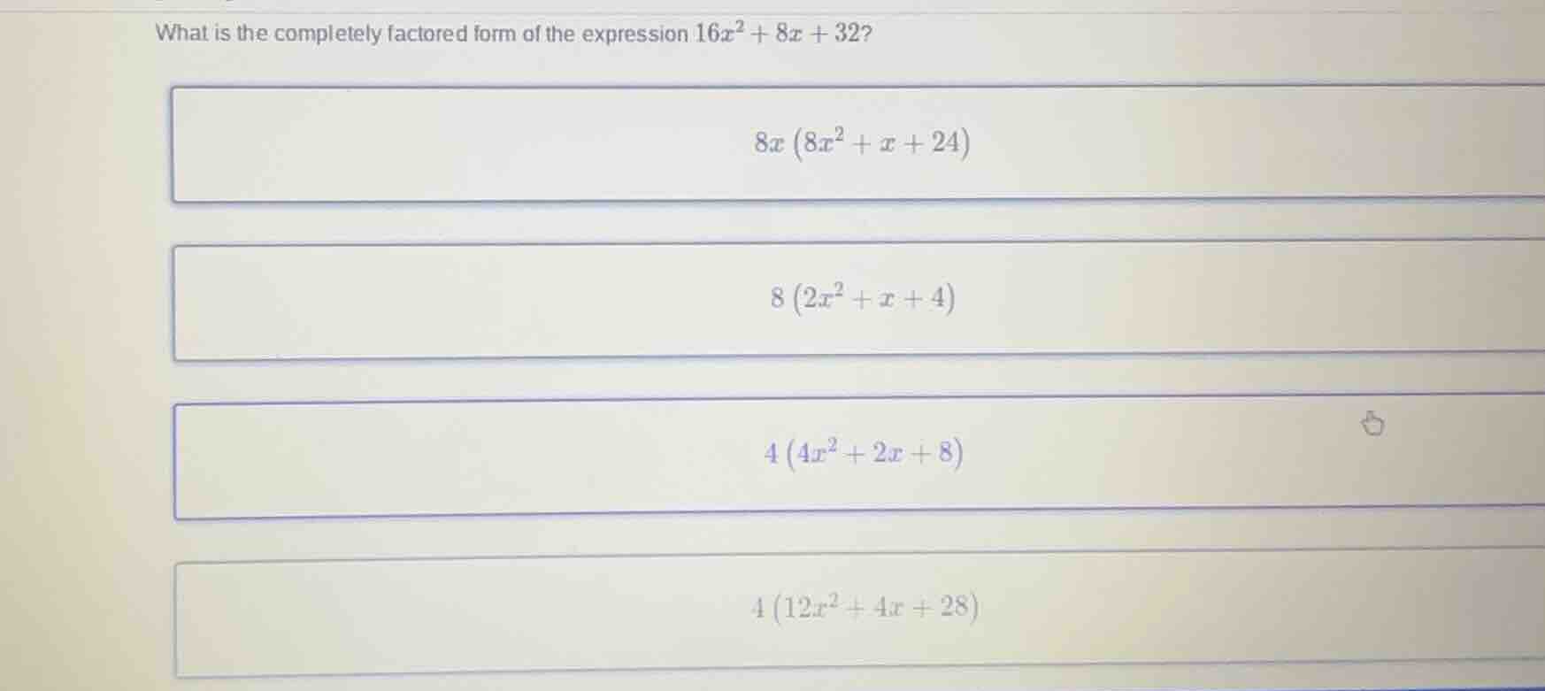 what is the completely factored form of the expression $16x^2 + 8x + 32…