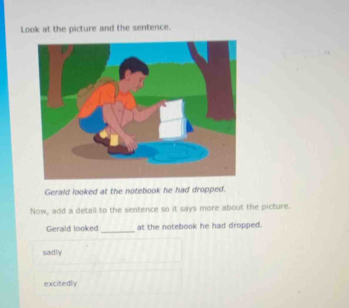 look at the picture and the sentence.gerald looked at the notebook he h…