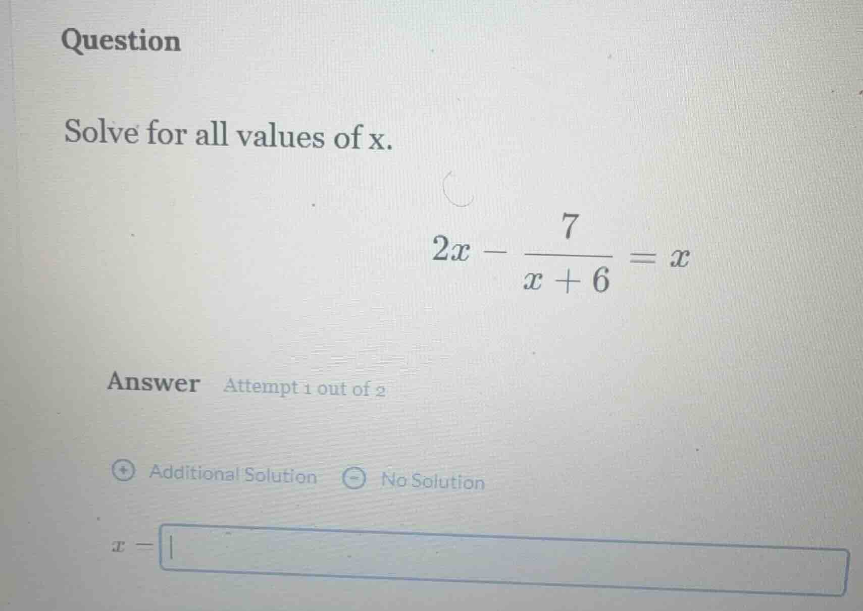 question solve for all values of x. $2x - \\frac{7}{x + 6} = x$ answer …