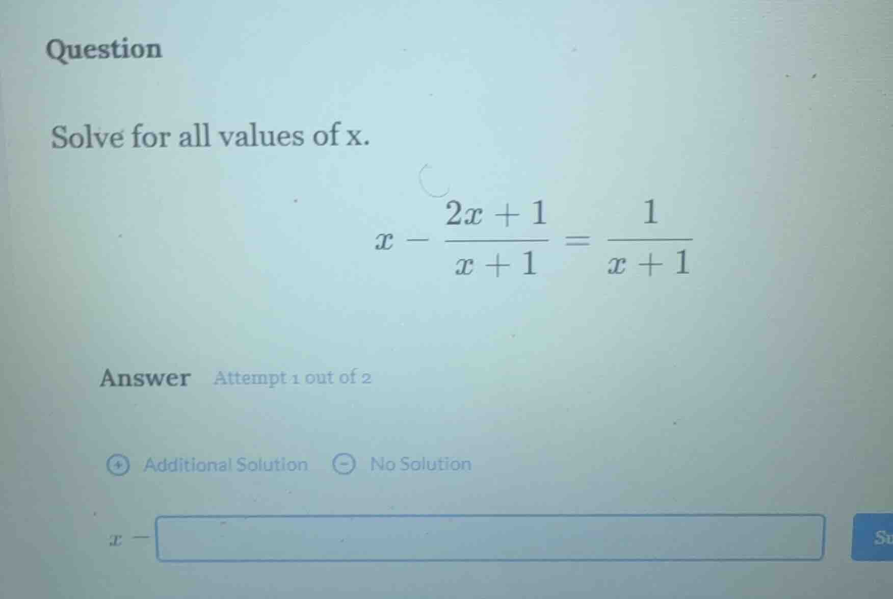 question solve for all values of x. $x - \\frac{2x + 1}{x + 1} = \\frac…