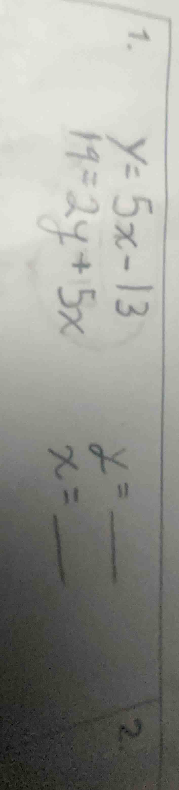 1. $y=5x-13$ $19=2y+5x$ $y=$___ $x=$___
