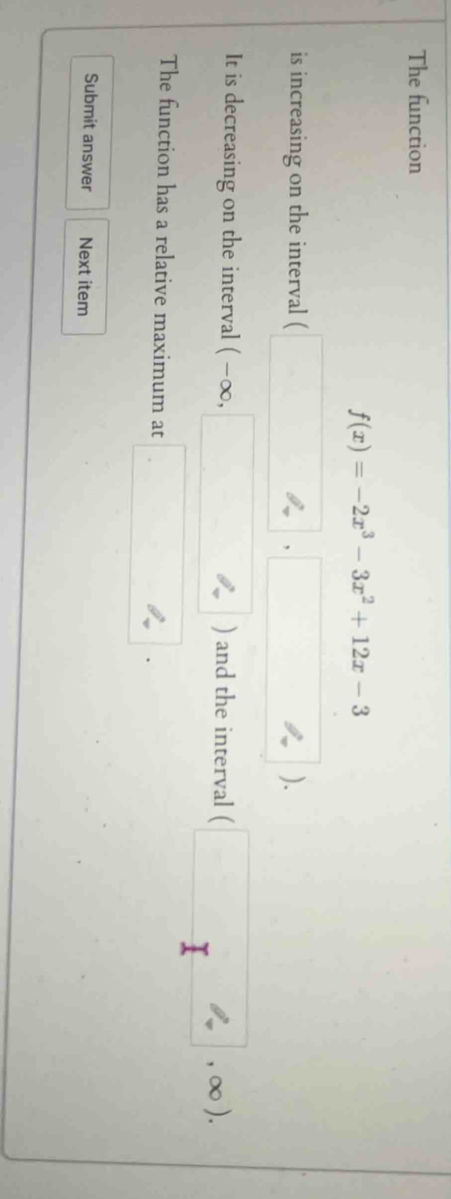 the function $f(x) = -2x^3 - 3x^2 + 12x - 3$ is increasing on the inter…