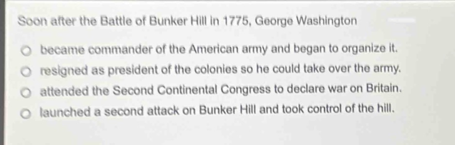 soon after the battle of bunker hill in 1775, george washington became …
