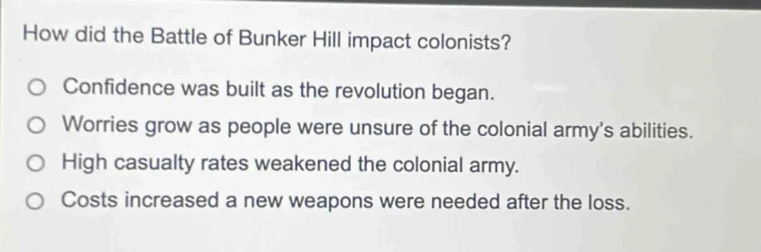 how did the battle of bunker hill impact colonists? ○ confidence was bu…