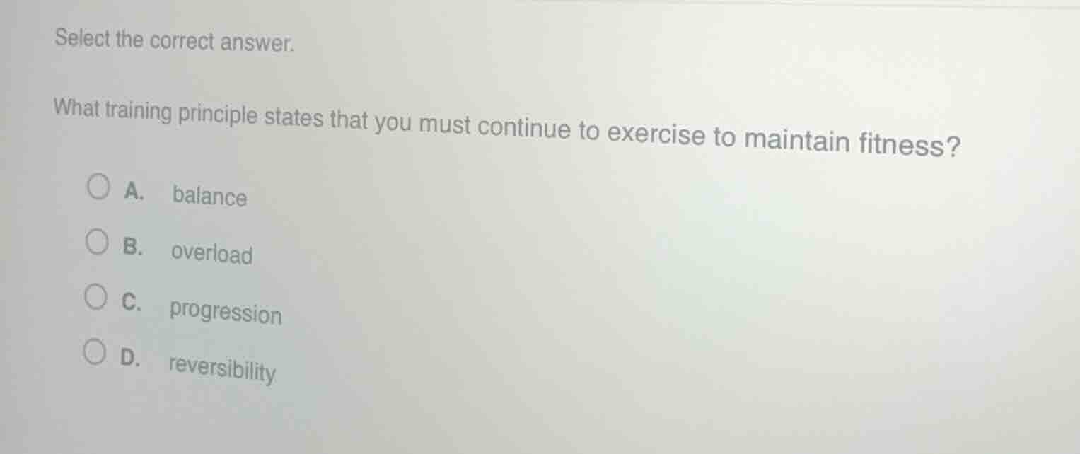 select the correct answer. what training principle states that you must…