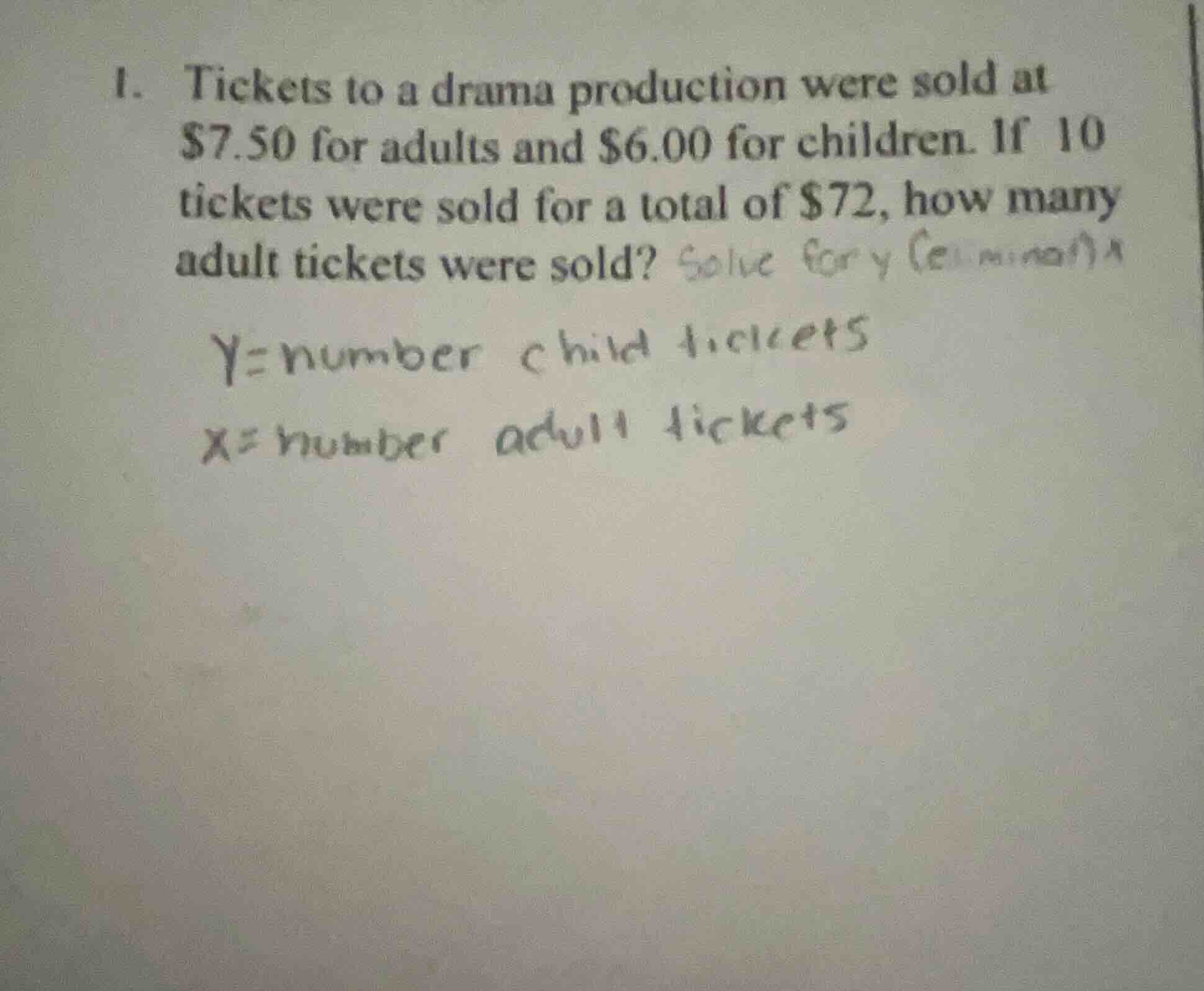 1. tickets to a drama production were sold at $7.50 for adults and $6.0…