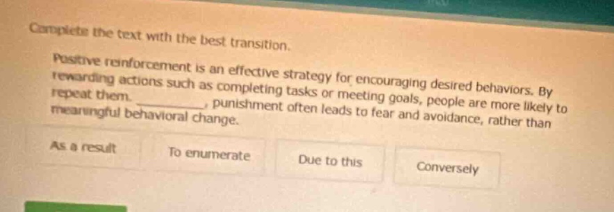 complete the text with the best transition. positive reinforcement is a…