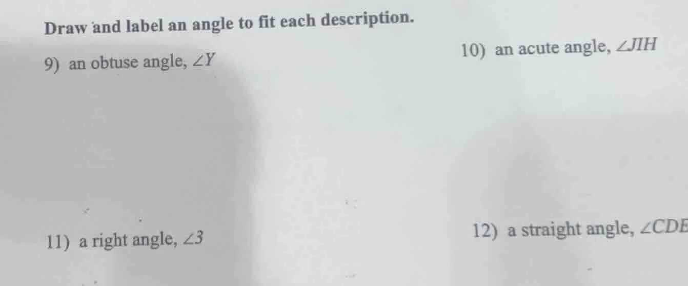 draw and label an angle to fit each description. 9) an obtuse angle, $a…