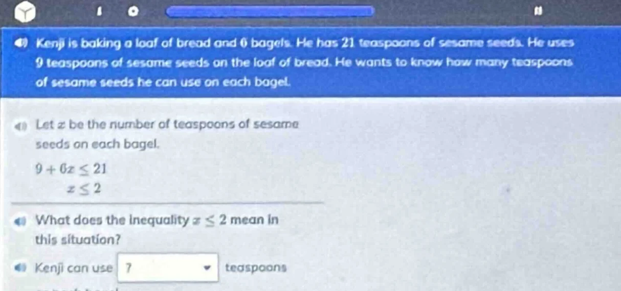 kenji is baking a loaf of bread and 6 bagels. he has 21 teaspoons of se…