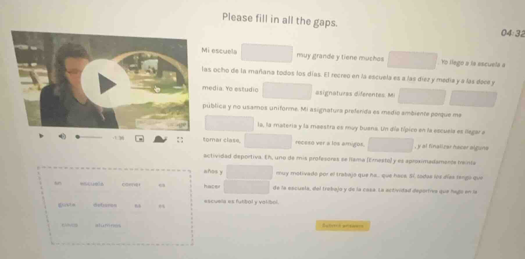 please fill in all the gaps. mi escuela ______ muy grande y tiene mucho…