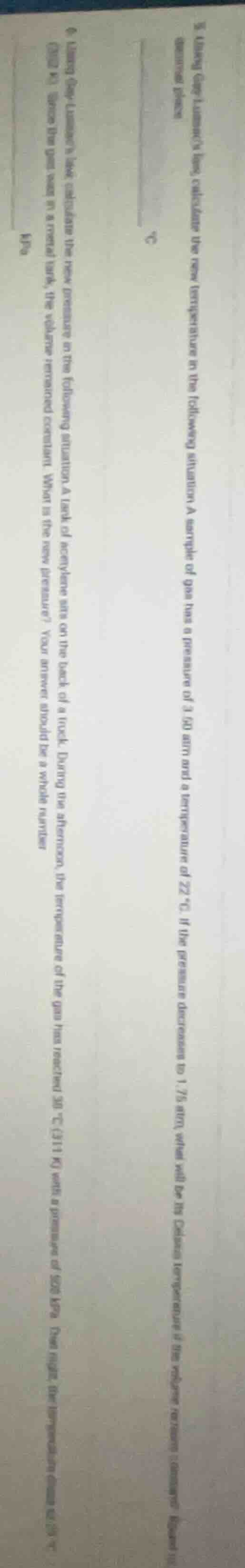 5. using gay-lussacs law, calculate the new temperature in the followin…