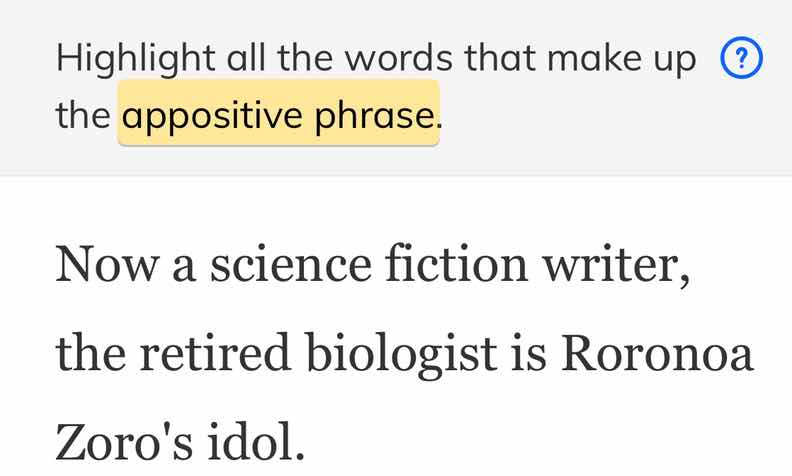 highlight all the words that make up the appositive phrase. now a scien…