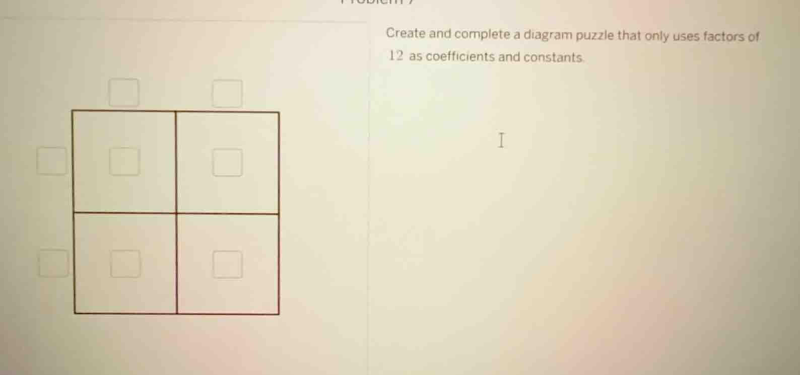 create and complete a diagram puzzle that only uses factors of 12 as co…