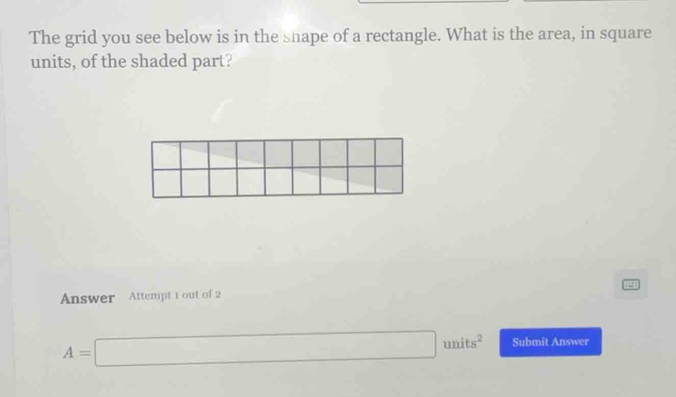 the grid you see below is in the shape of a rectangle. what is the area…