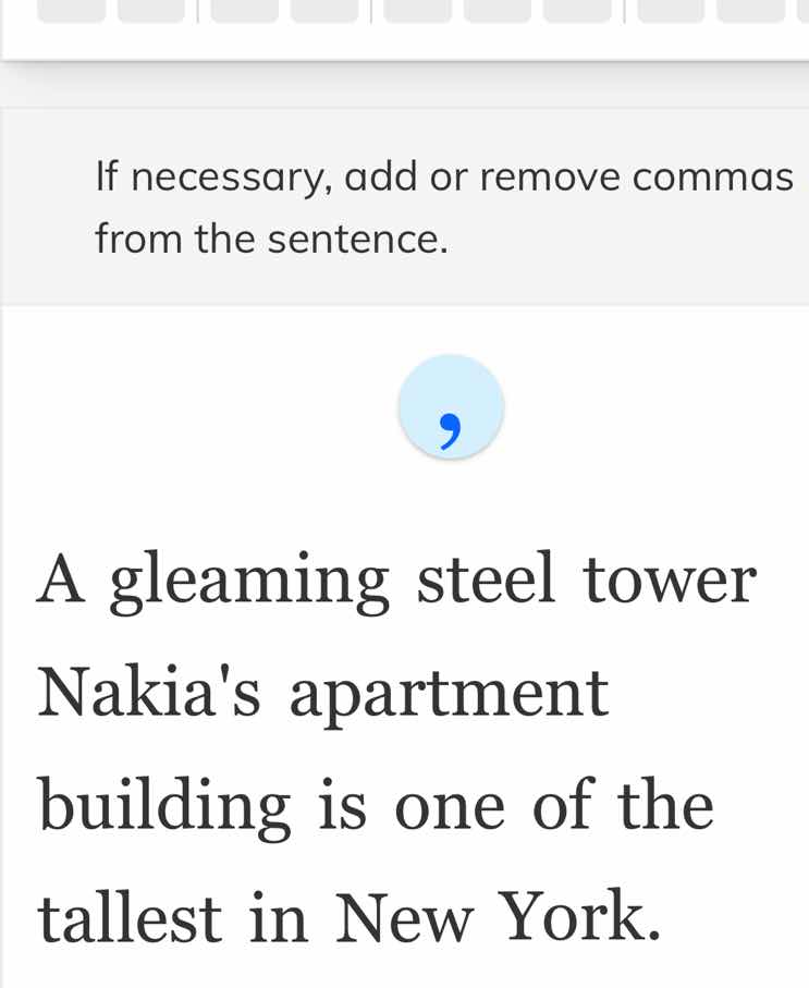if necessary, add or remove commas from the sentence. a gleaming steel …