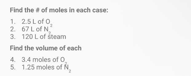 find the # of moles in each case: 1. 2.5 l of $o_2$ 2. 67 l of $n_2$ 3.…