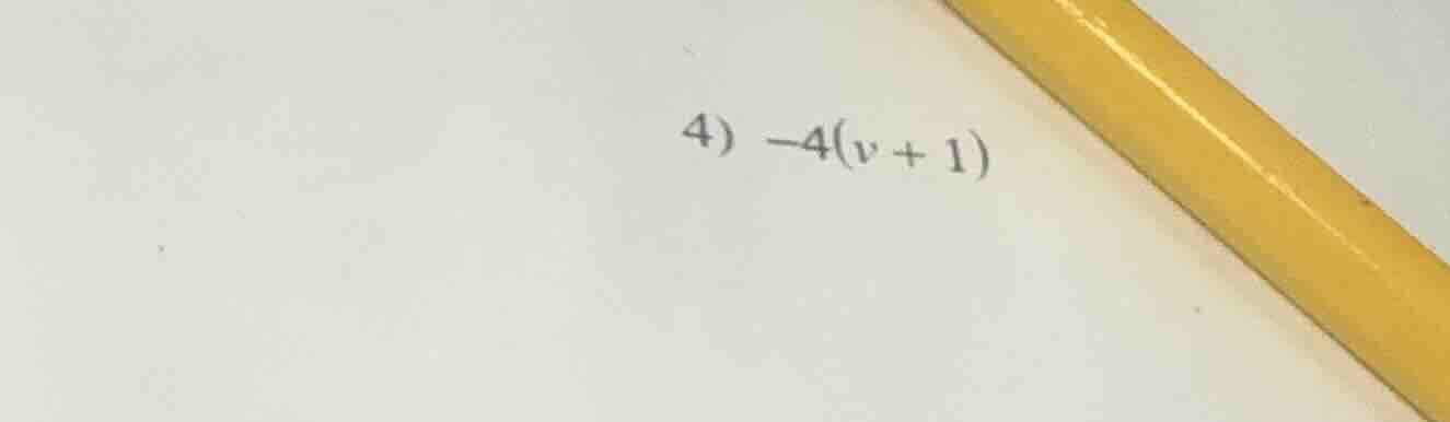 4) $-4(v + 1)$
