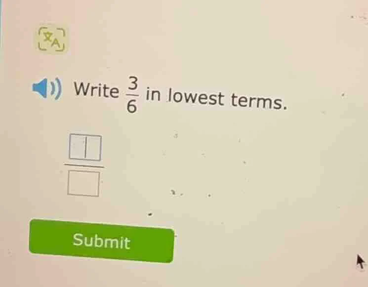 write $\frac{3}{6}$ in lowest terms.