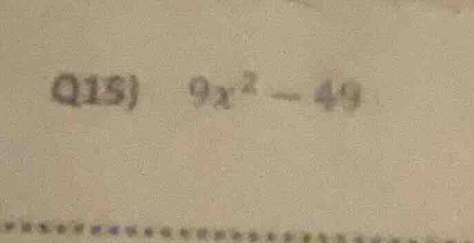 q15) $9x^2 - 49$
