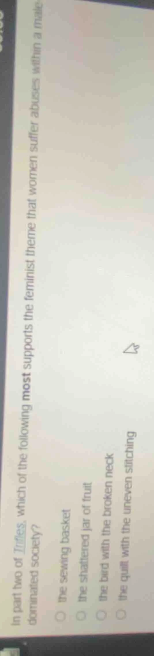 in part two of *trifles*, which of the following most supports the femi…