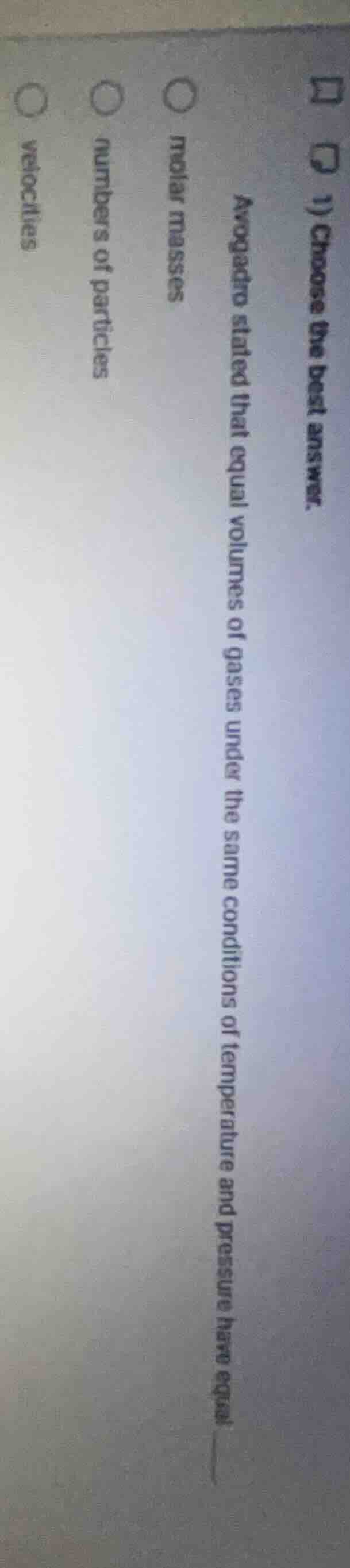 1) choose the best answer. avogadro stated that equal volumes of gases …
