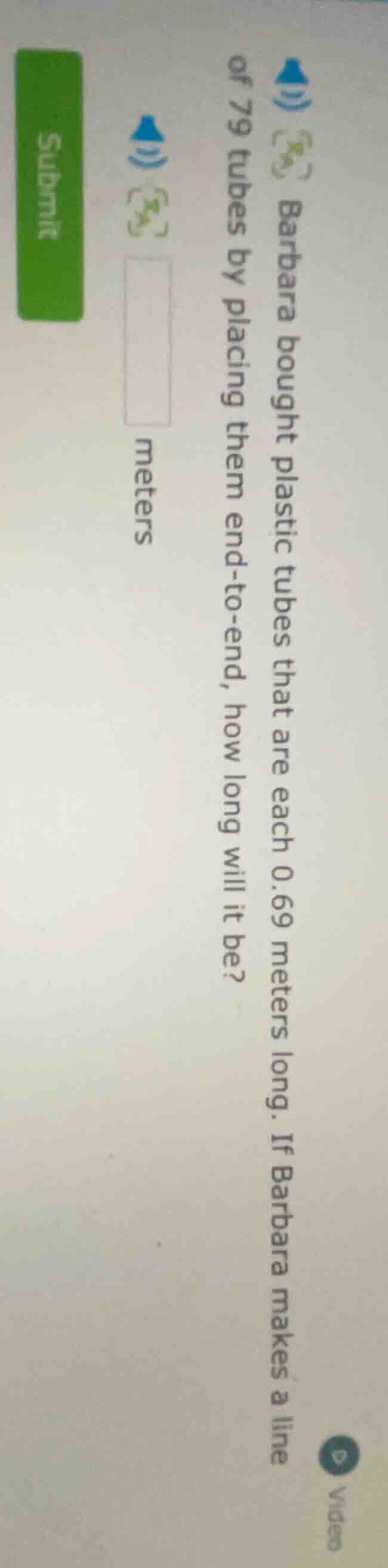 1) barbara bought plastic tubes that are each 0.69 meters long. if barb…
