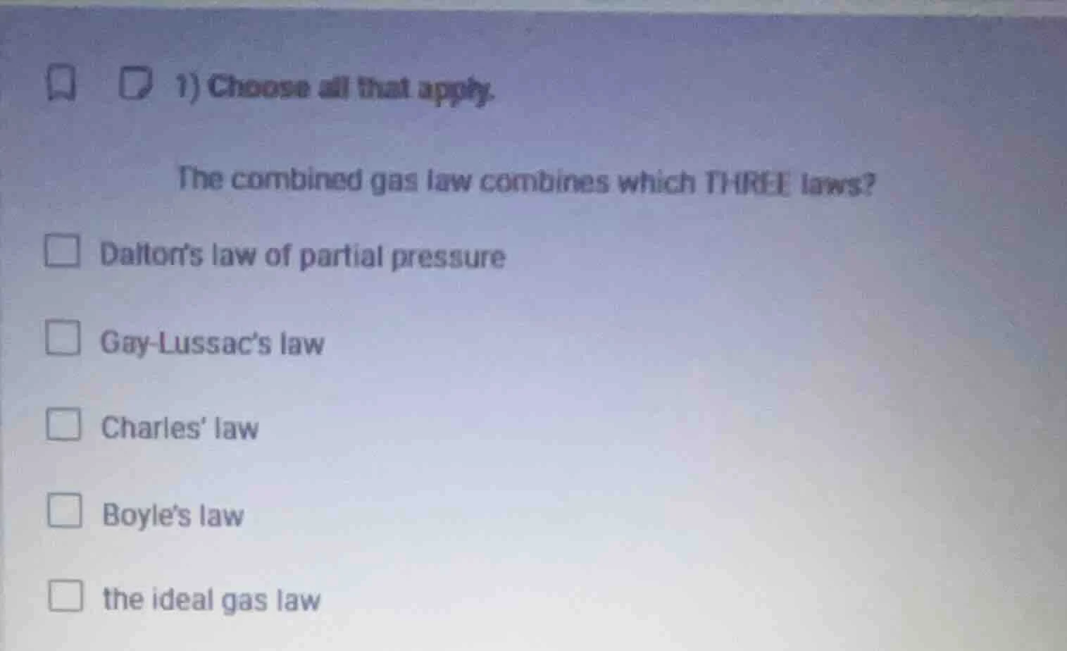 1) choose all that apply. the combined gas law combines which three law…