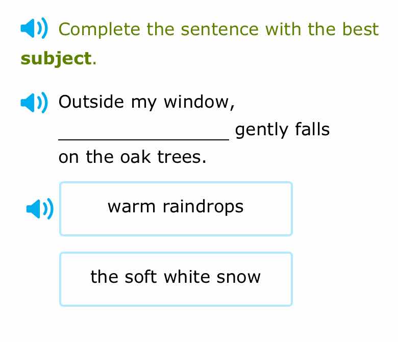 complete the sentence with the best subject. outside my window, _______…