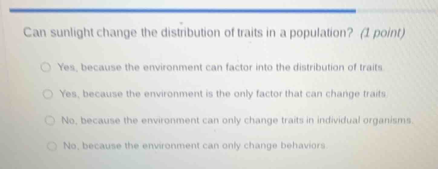 can sunlight change the distribution of traits in a population? (1 poin…