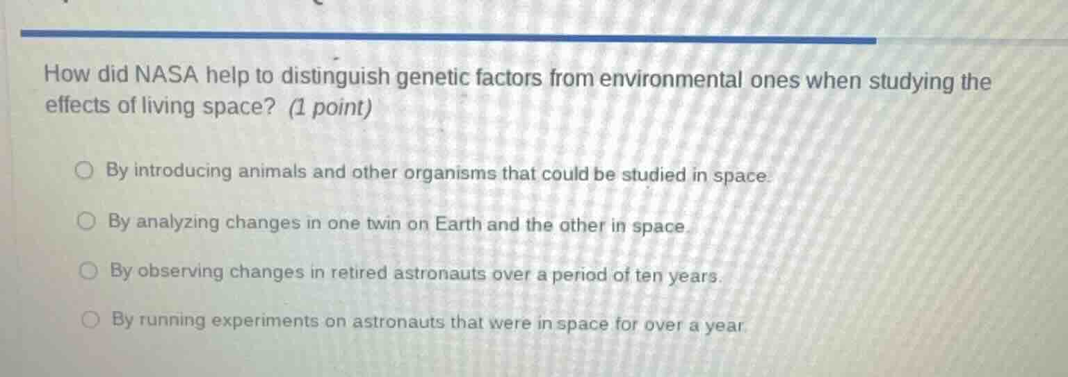 how did nasa help to distinguish genetic factors from environmental one…