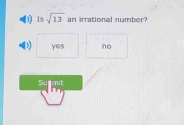 is $sqrt{13}$ an irrational number? yes no